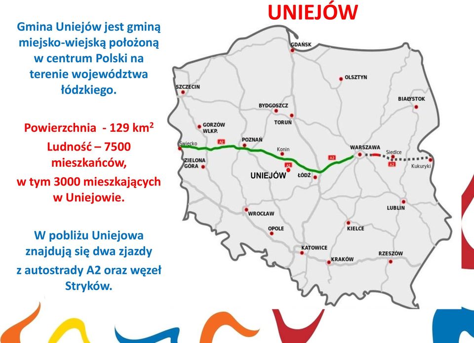 UNIEJÓW Powierzchnia - 129 km 2 Ludnośd 7500 mieszkaoców, w tym 3000