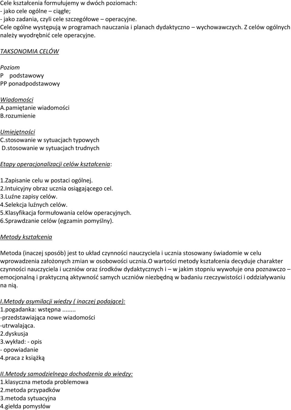 TAKSONOMIA CELÓW Poziom P podstawowy PP ponadpodstawowy Wiadomości A.pamiętanie wiadomości B.rozumienie Umiejętności C.stosowanie w sytuacjach typowych D.