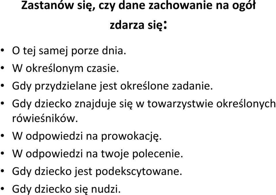 Gdy dziecko znajduje sięw towarzystwie określonych rówieśników.