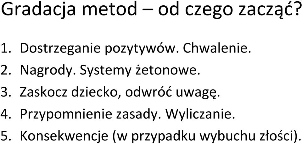 Systemy żetonowe. 3. Zaskocz dziecko, odwróć uwagę. 4.