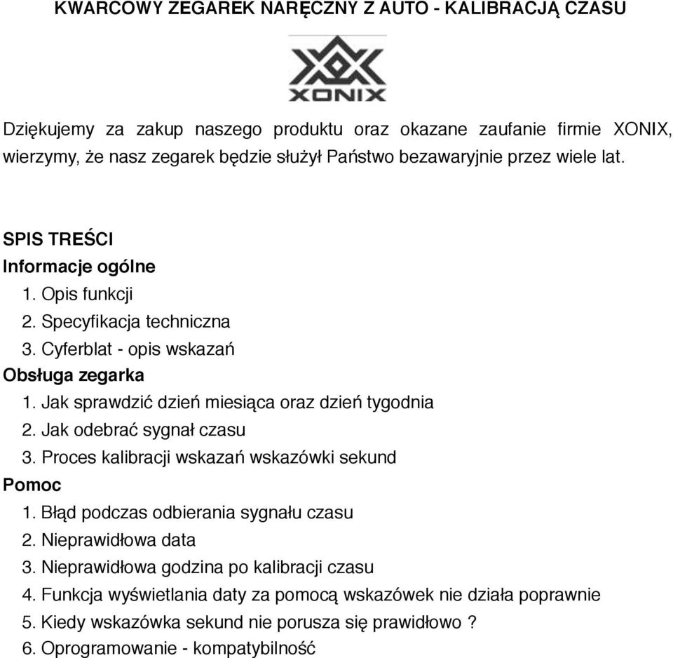 Jak sprawdzić dzień miesiąca oraz dzień tygodnia 2. Jak odebrać sygnał czasu 3. Proces kalibracji wskazań wskazówki sekund Pomoc 1.