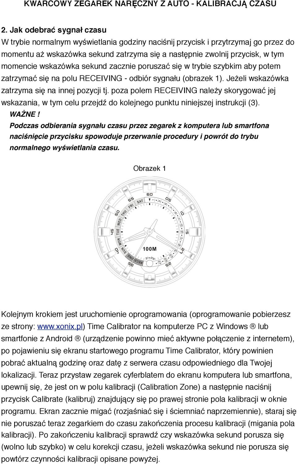 poza polem RECEIVING należy skorygować jej wskazania, w tym celu przejdź do kolejnego punktu niniejszej instrukcji (3). WAŻNE!