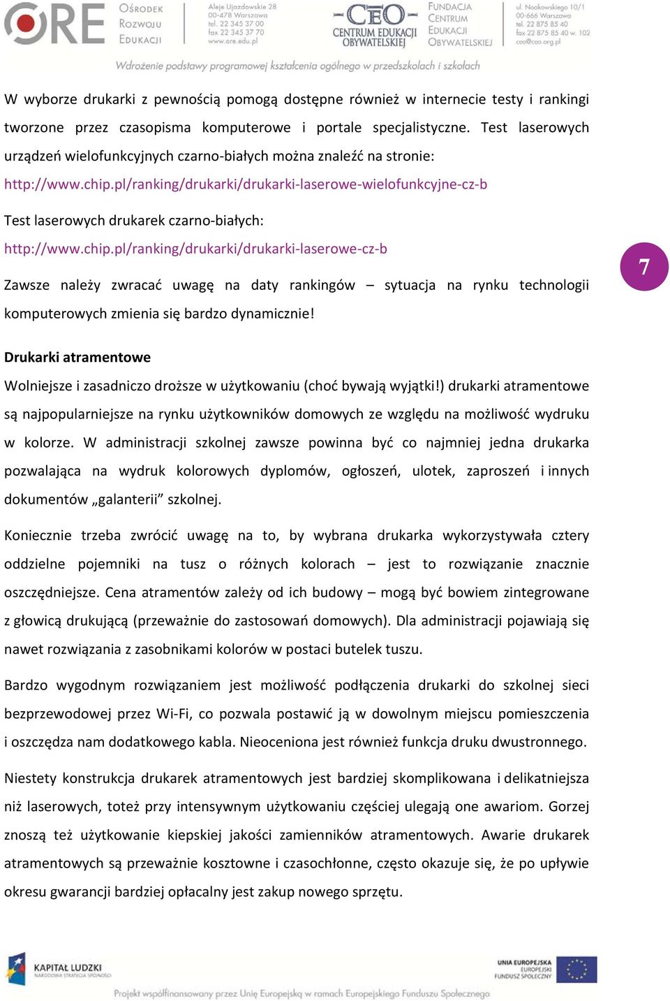 pl/ranking/drukarki/drukarki laserowe wielofunkcyjne cz b Test laserowych drukarek czarno białych: http://www.chip.