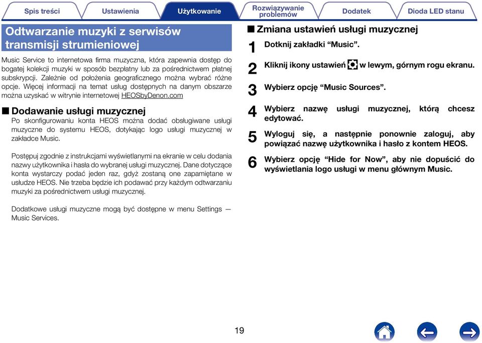 com 22Dodawanie usługi muzycznej Po skonfigurowaniu konta HEOS można dodać obsługiwane usługi muzyczne do systemu HEOS, dotykając logo usługi muzycznej w zakładce Music.