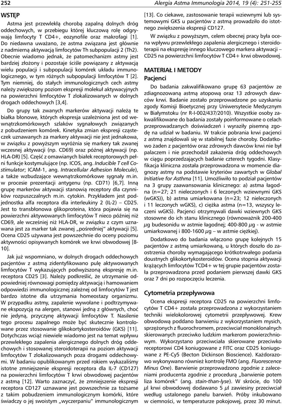 Obecnie wiadomo jednak, że patomechanizm astmy jest bardziej złożony i pozostaje ściśle powiązany z aktywacją wielu populacji i subpopulacji komórek układu immunologicznego, w tym różnych