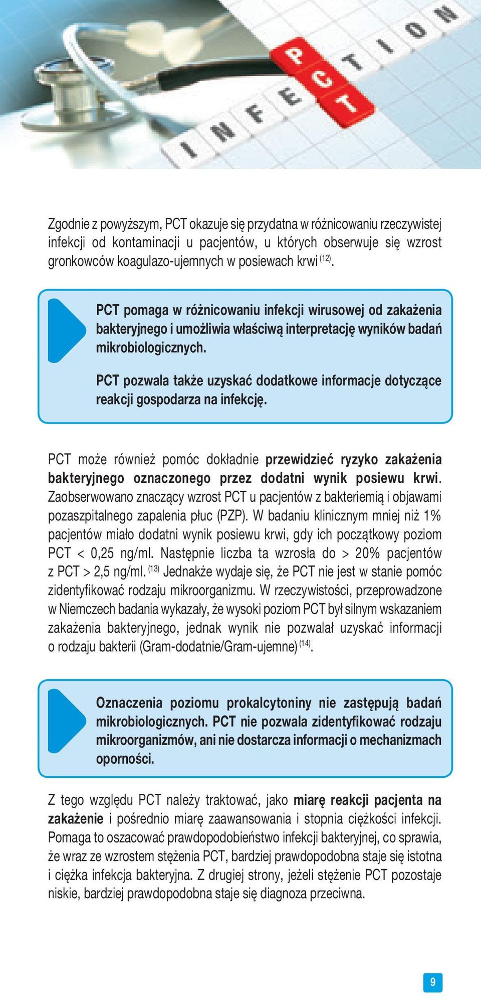 PCT pozwala także uzyskać dodatkowe informacje dotyczące reakcji gospodarza na infekcję.