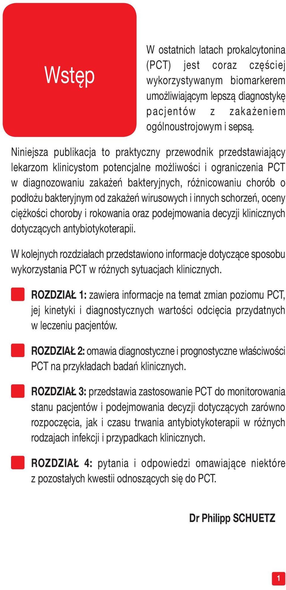 bakteryjnym od zakażeń wirusowych i innych schorzeń, oceny ciężkości choroby i rokowania oraz podejmowania decyzji klinicznych dotyczących antybiotykoterapii.