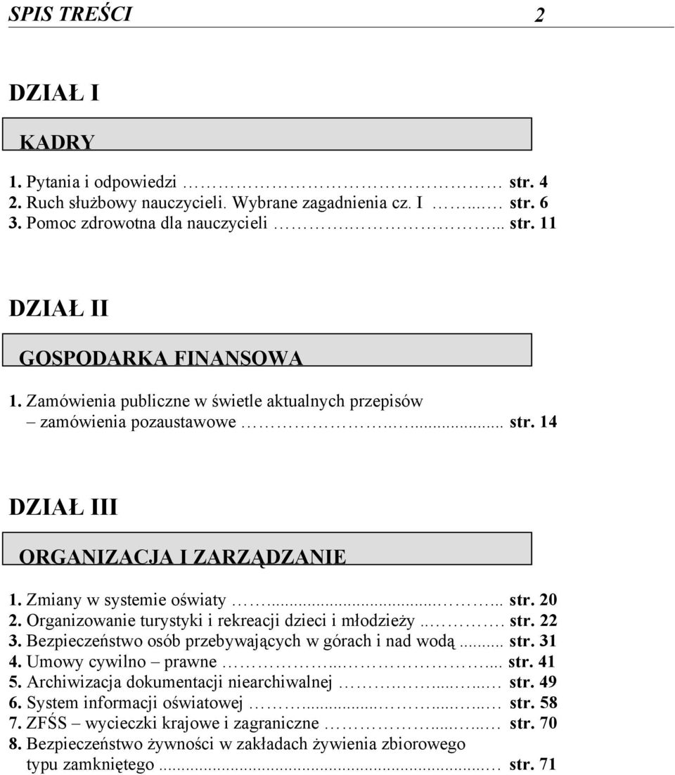 Organizowanie turystyki i rekreacji dzieci i młodzieży... str. 22 3. Bezpieczeństwo osób przebywających w górach i nad wodą... str. 31 4. Umowy cywilno prawne...... str. 41 5.