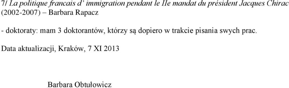 doktoraty: mam 3 doktorantów, którzy są dopiero w trakcie