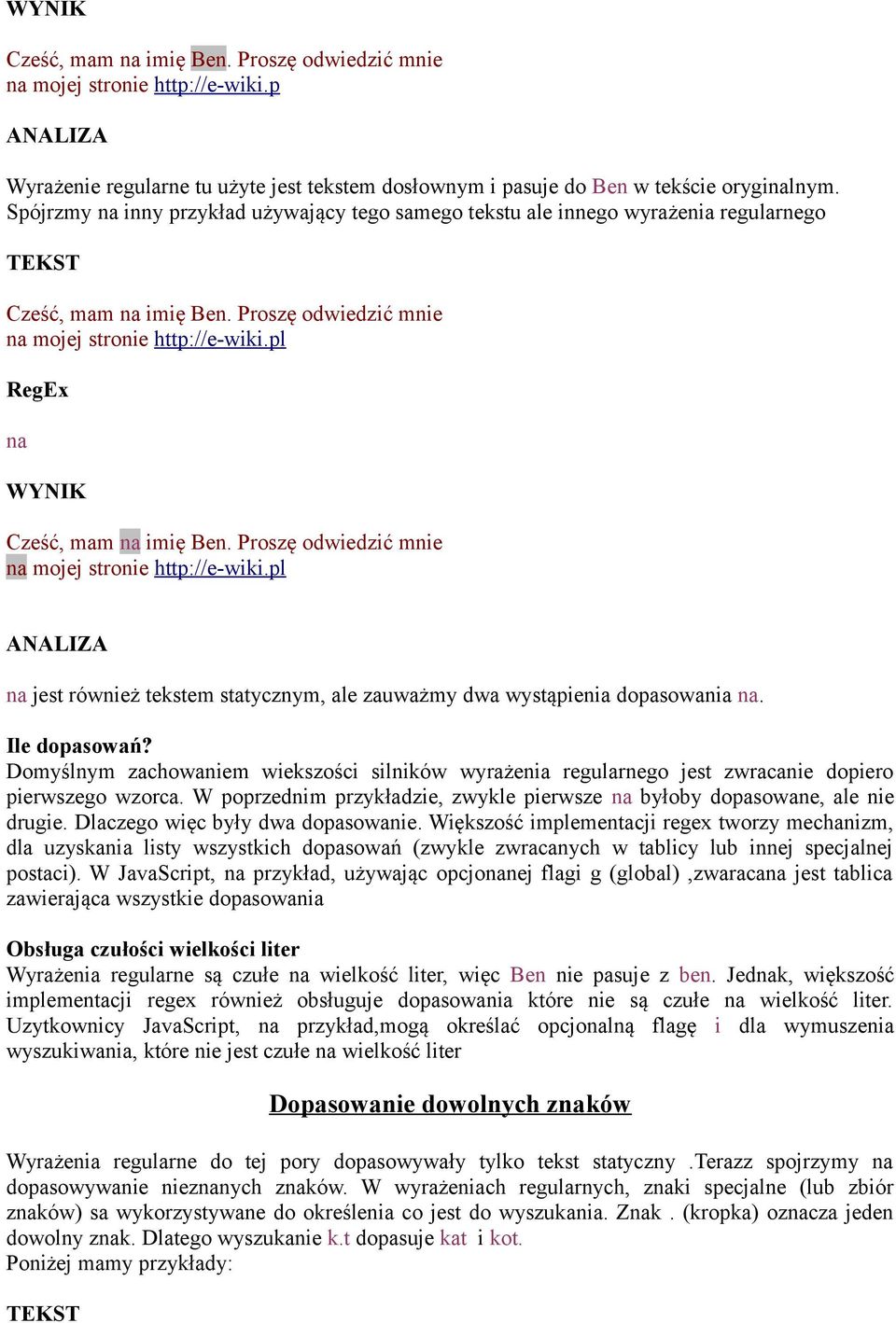 Proszę odwiedzić mnie na mojej stronie http://e-wiki.pl na jest również tekstem statycznym, ale zauważmy dwa wystąpienia dopasowania na. Ile dopasowań?