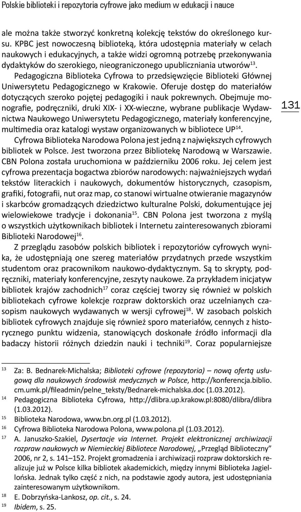 utworów 13. Pedagogiczna Biblioteka Cyfrowa to przedsięwzięcie Biblioteki Głównej Uniwersytetu Pedagogicznego w Krakowie.