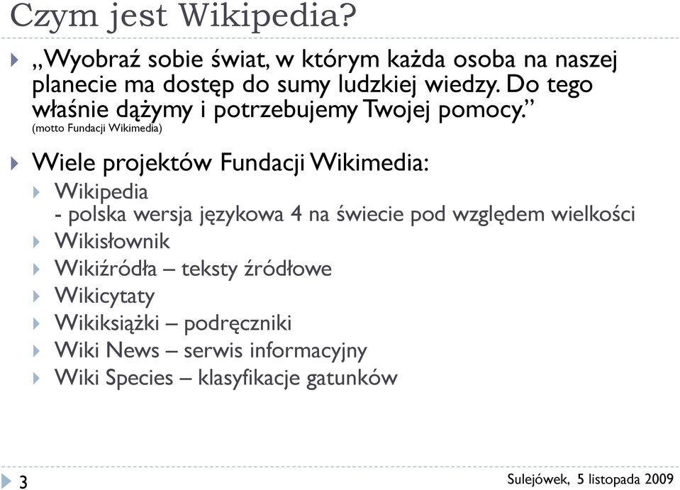 Do tego właśnie dążymy i potrzebujemy Twojej pomocy.