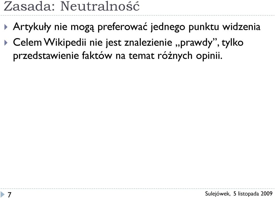 Wikipedii nie jest znalezienie prawdy,