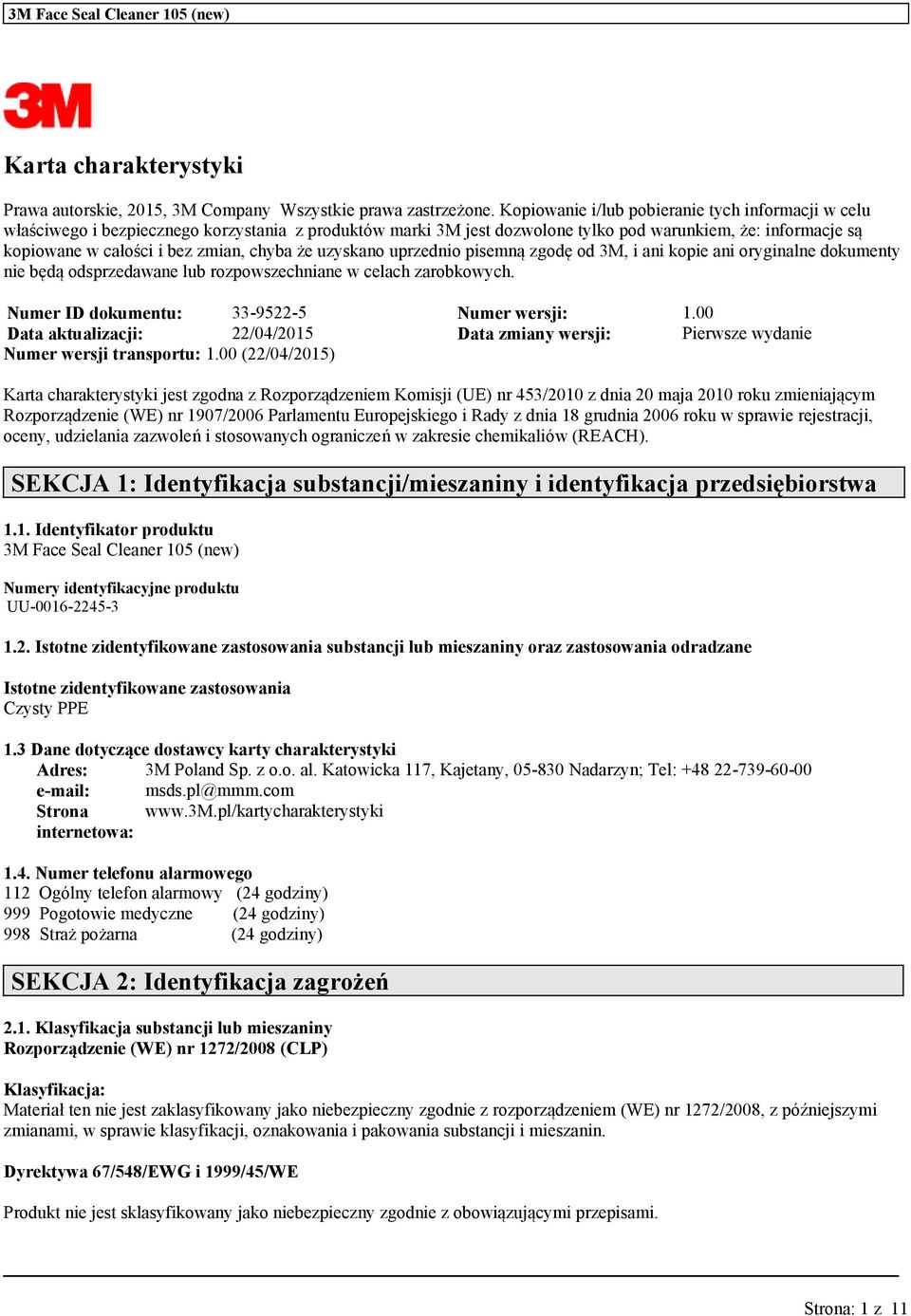 że zyskano przednio pisemną zgodę od 3M, i ani kopie ani oryginalne dokmenty nie będą odsprzedawane lb rozpowszechniane w celach zarobkowych. Nmer ID dokment: 33-9522-5 Nmer wersji: 1.