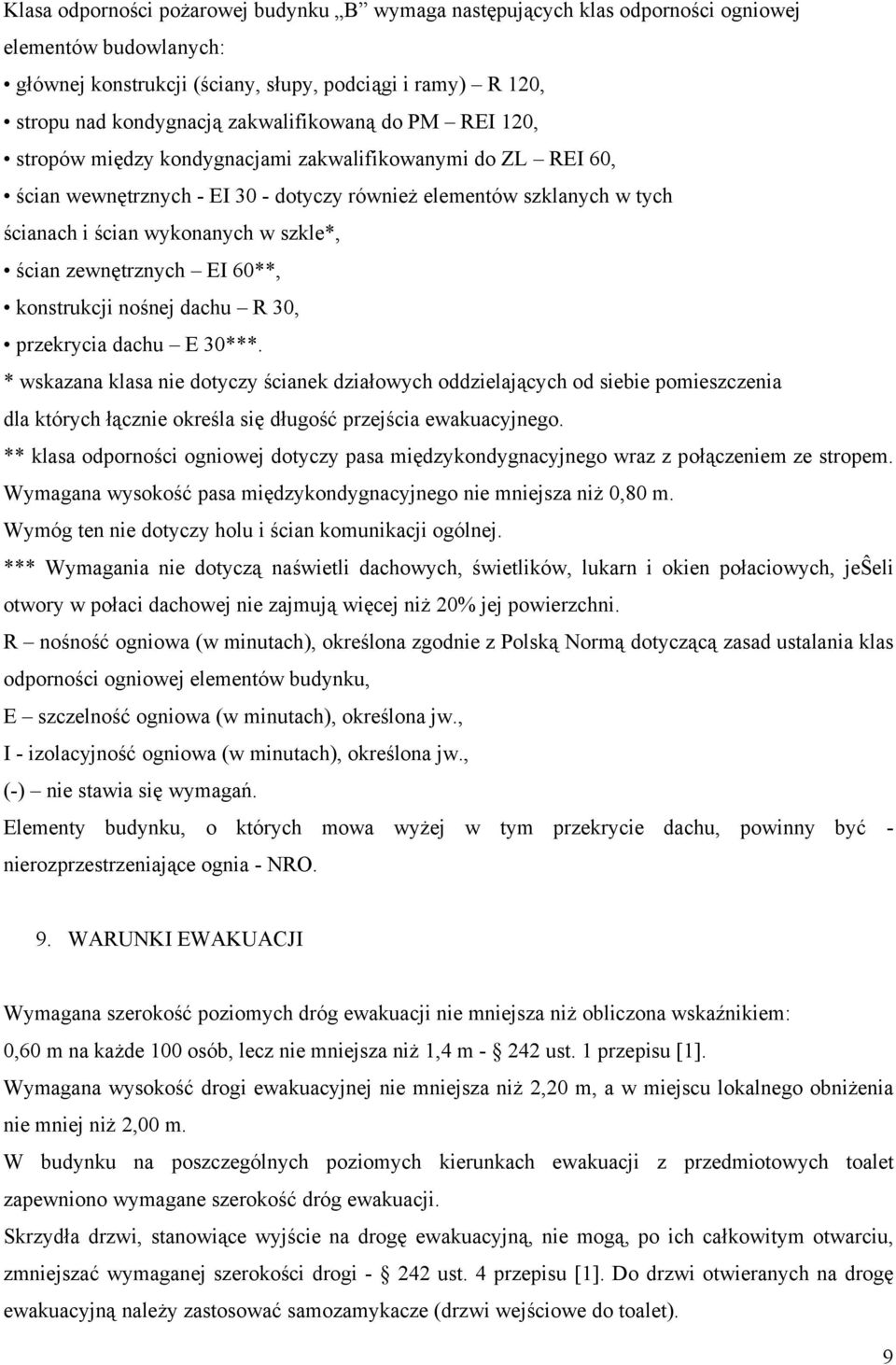 szkle*, ścian zewnętrznych EI 60**, konstrukcji nośnej dachu R 30, przekrycia dachu E 30***.