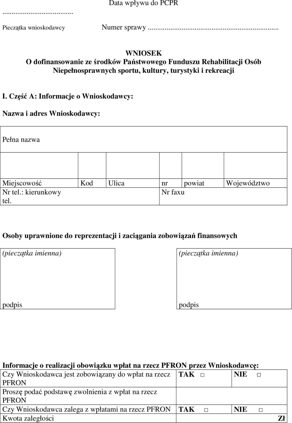 Część A: Informacje o Wnioskodawcy: Nazwa i adres Wnioskodawcy: Pełna nazwa Miejscowość Kod Ulica nr powiat Województwo Nr tel.: kierunkowy Nr faxu tel.