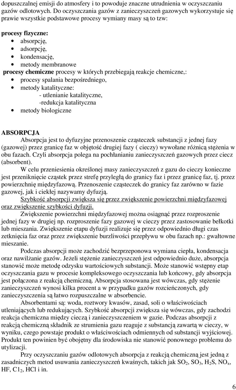 procesy chemiczne procesy w których przebiegają reakcje chemiczne,: procesy spalania bezpośredniego, metody katalityczne: - utlenianie katalityczne, -redukcja katalityczna metody biologiczne