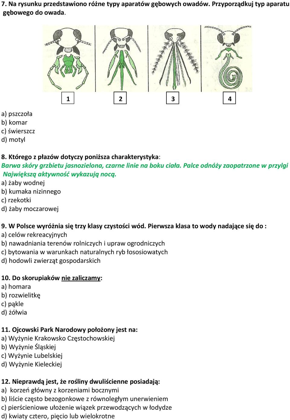 a) żaby wodnej b) kumaka nizinnego c) rzekotki d) żaby moczarowej 9. W Polsce wyróżnia się trzy klasy czystości wód.