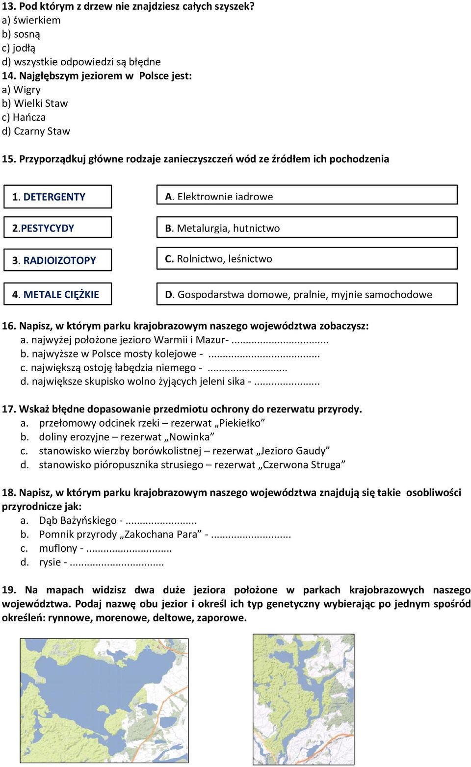 RADIOIZOTOPY A. Elektrownie jądrowe B. Metalurgia, hutnictwo C. Rolnictwo, leśnictwo 4. METALE CIĘŻKIE D. Gospodarstwa domowe, pralnie, myjnie samochodowe 16.