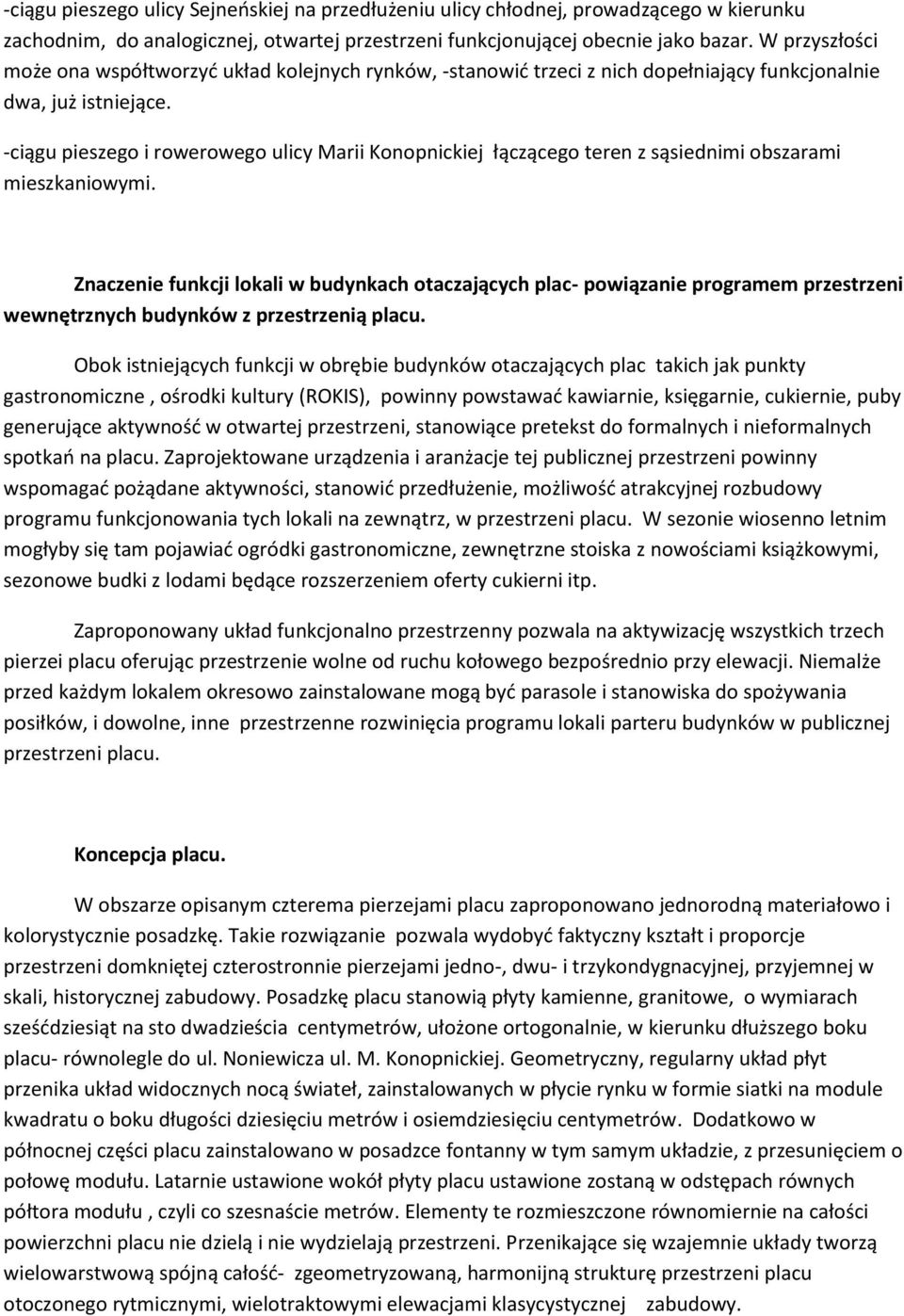 -ciągu pieszego i rowerowego ulicy Marii Konopnickiej łączącego teren z sąsiednimi obszarami mieszkaniowymi.