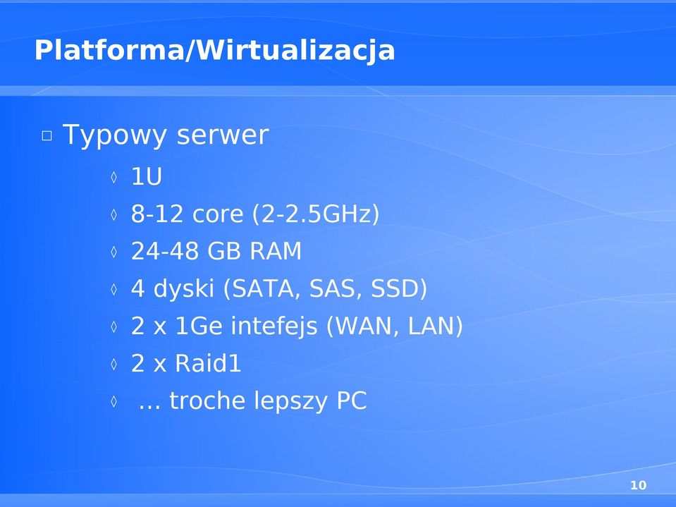 5GHz) 24-48 GB RAM 4 dyski (SATA, SAS,