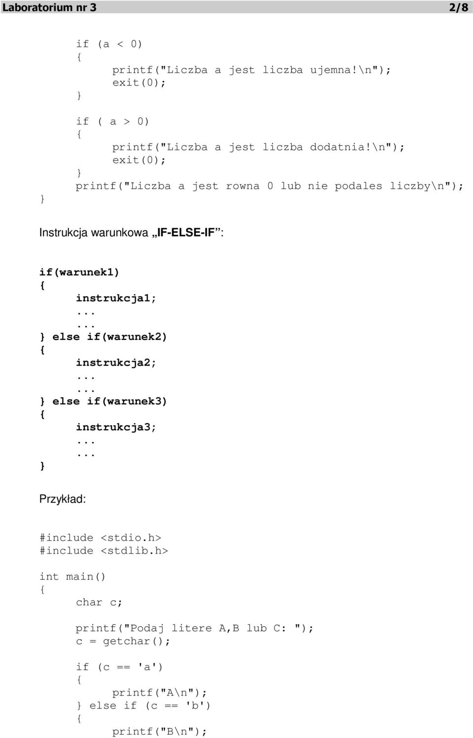 \n"); exit(0); printf("liczba a jest rowna 0 lub nie podales liczby\n"); Instrukcja warunkowa IF-ELSE-IF :