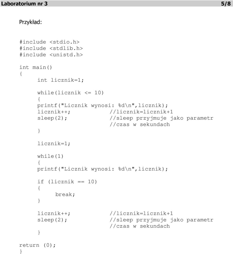 sleep(2); licznik=1; //licznik=licznik+1 //sleep przyjmuje jako parametr //czas w sekundach