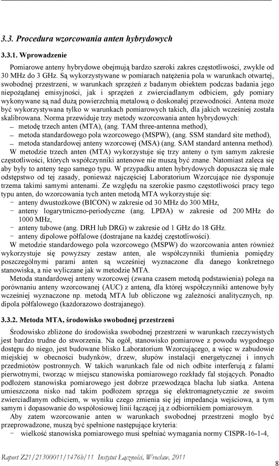 zwierciadlanym odbiciem, gdy pomiary wykonywane są nad duŝą powierzchnią metalową o doskonałej przewodności.