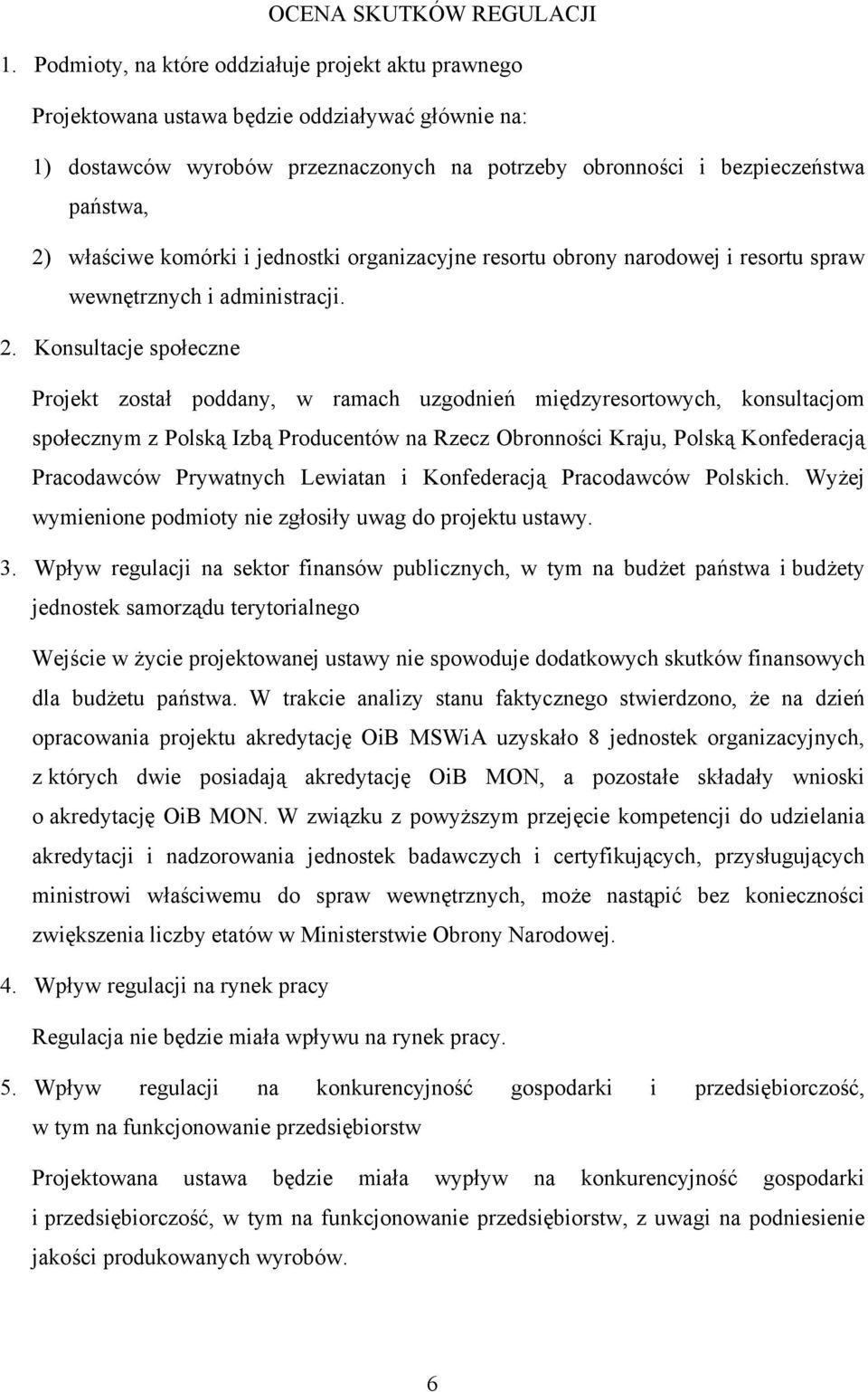 komórki i jednostki organizacyjne resortu obrony narodowej i resortu spraw wewnętrznych i administracji. 2.