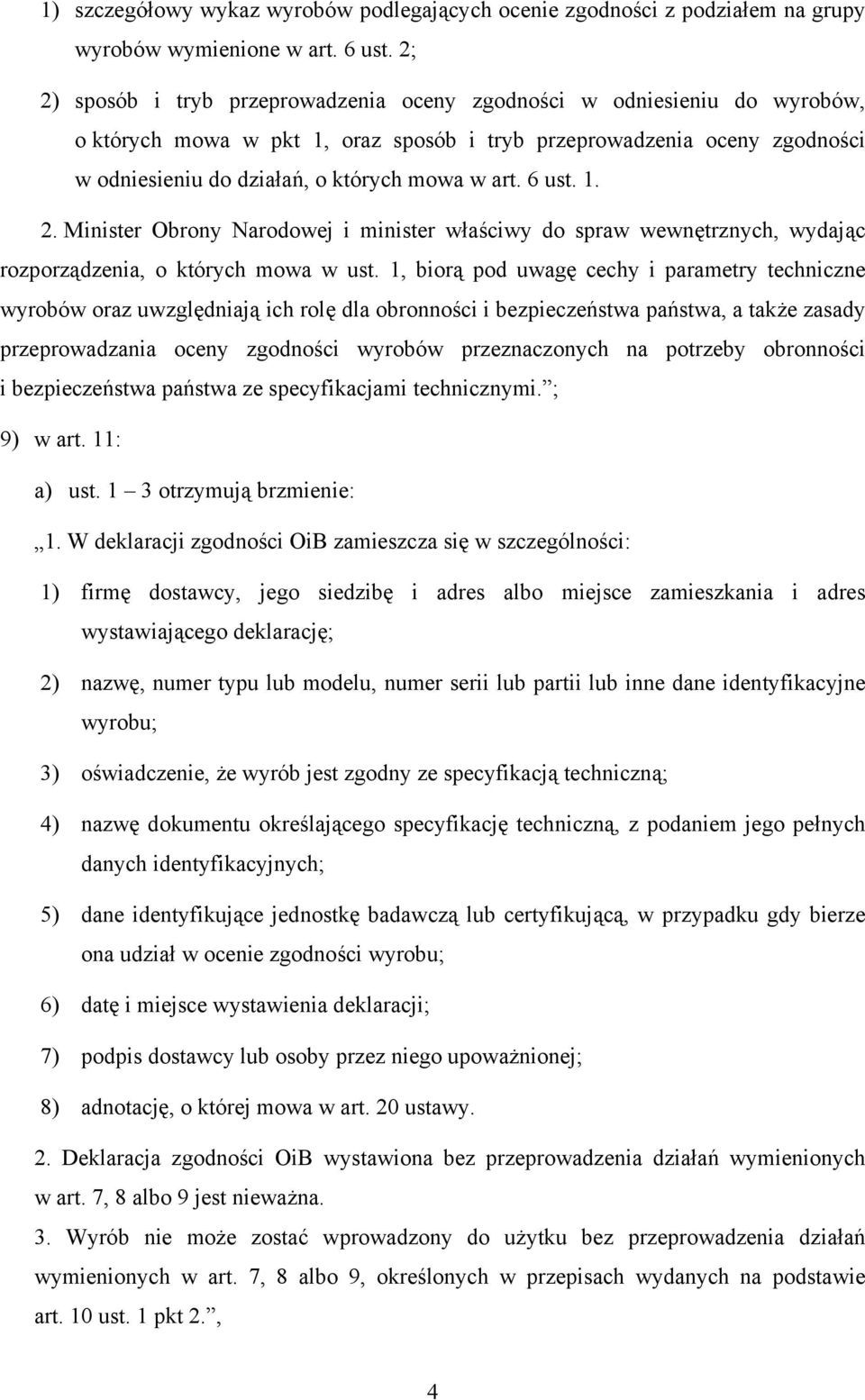 6 ust. 1. 2. Minister Obrony Narodowej i minister właściwy do spraw wewnętrznych, wydając rozporządzenia, o których mowa w ust.