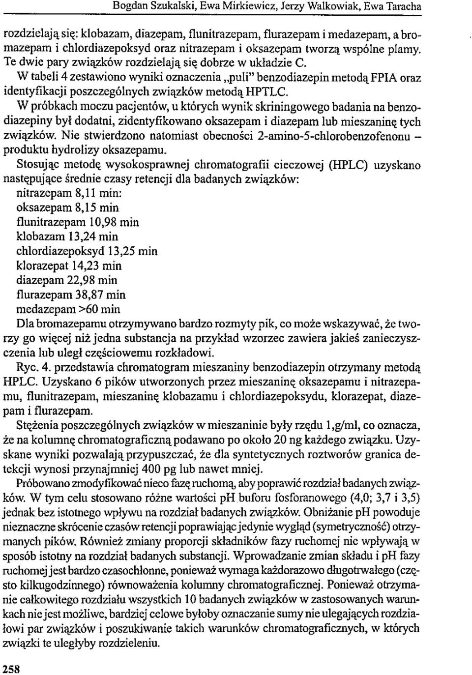 W tabeli 4 zestawiono wyniki oznaczenia puli benzodiazepin metodą FPIA oraz identyfikacji poszczególnych związków metodą HPTLC.