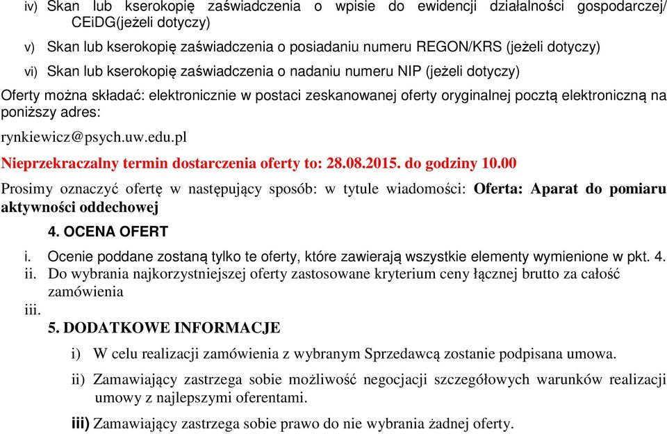 rynkiewicz@psych.uw.edu.pl Nieprzekraczalny termin dostarczenia oferty to: 28.08.2015. do godziny 10.