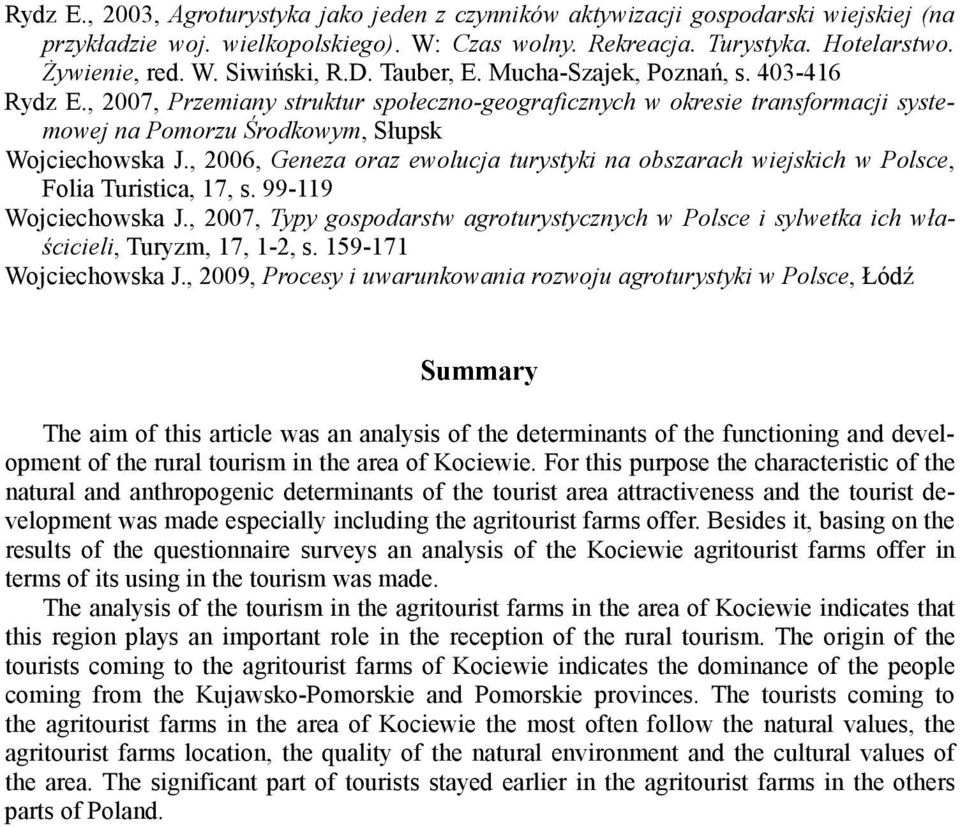 , 2006, Geneza oraz ewolucja turystyki na obszarach wiejskich w Polsce, Folia Turistica, 17, s. 99-119 Wojciechowska J.