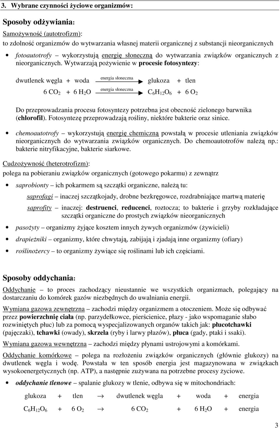 Wytwarzają pożywienie w procesie fotosyntezy: dwutlenek węgla + woda 6 CO 2 + 6 H 2 O energia słoneczna energia słoneczna glukoza + tlen C 6 H 12 O 6 + 6 O 2 Do przeprowadzania procesu fotosyntezy