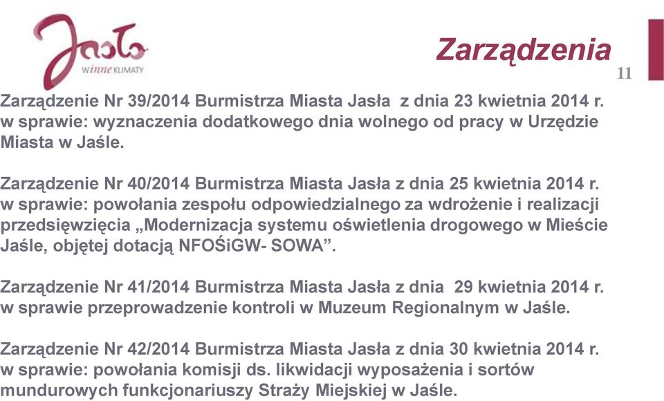 w sprawie: powołania zespołu odpowiedzialnego za wdrożenie i realizacji przedsięwzięcia Modernizacja systemu oświetlenia drogowego w Mieście Jaśle, objętej dotacją NFOŚiGW- SOWA.