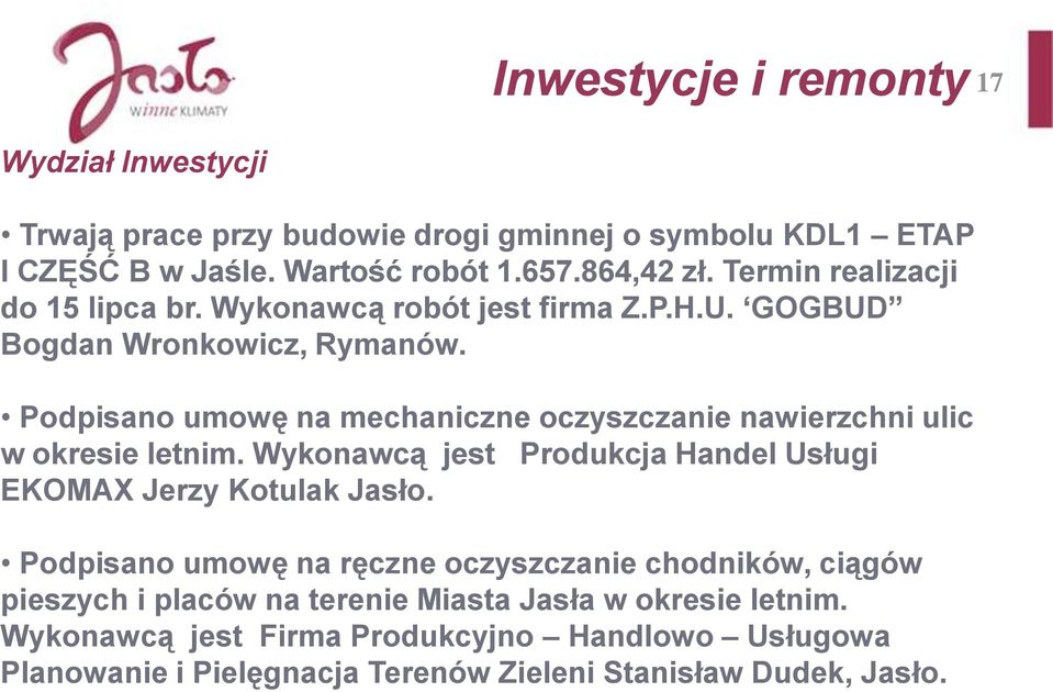 Podpisano umowę na mechaniczne oczyszczanie nawierzchni ulic w okresie letnim. Wykonawcą jest Produkcja Handel Usługi EKOMAX Jerzy Kotulak Jasło.