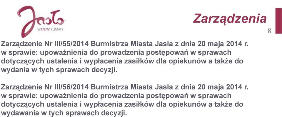 także do wydania w tych sprawach decyzji. Zarządzenie Nr III/56/2014 Burmistrza Miasta Jasła z dnia 20 maja 2014 r.