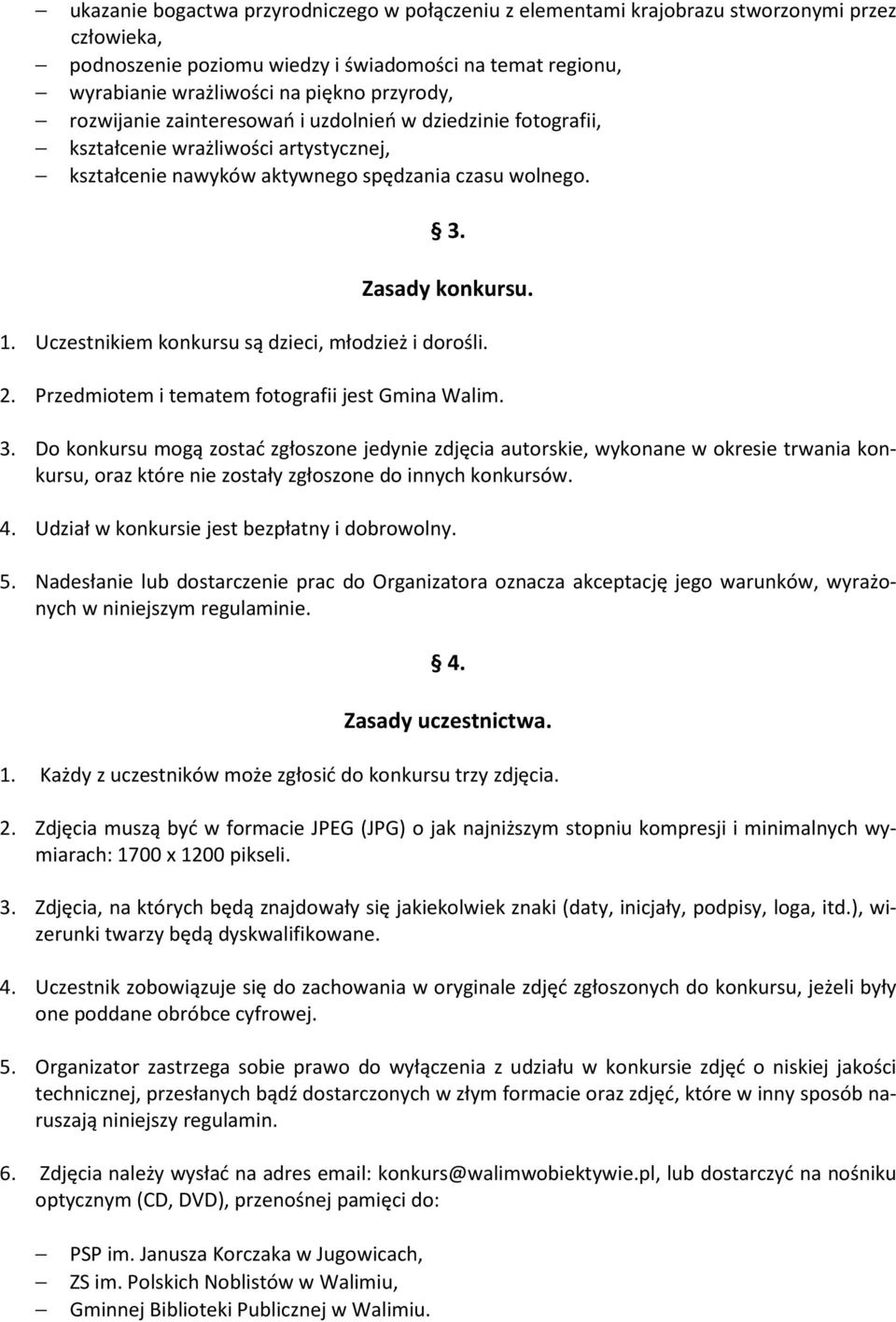 Uczestnikiem konkursu są dzieci, młodzież i dorośli. 2. Przedmiotem i tematem fotografii jest Gmina Walim. 3.