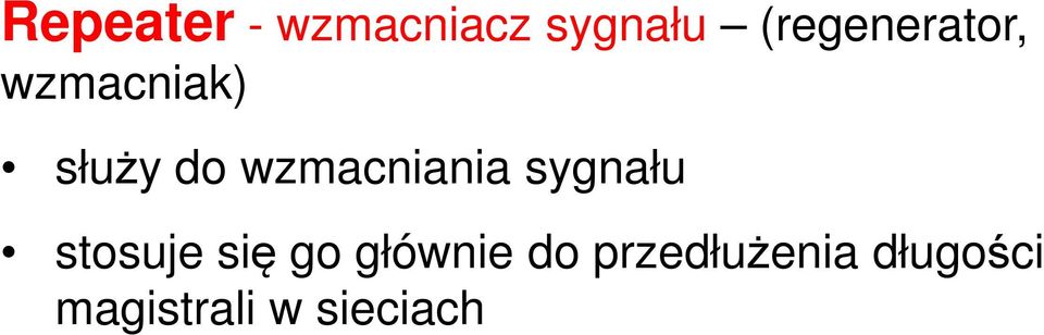 wzmacniania sygnału stosuje się go