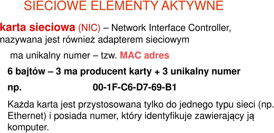 jest również adapterem sieciowym 00-1F-C6-D7-69-B1 Każda karta jest przystosowana tylko