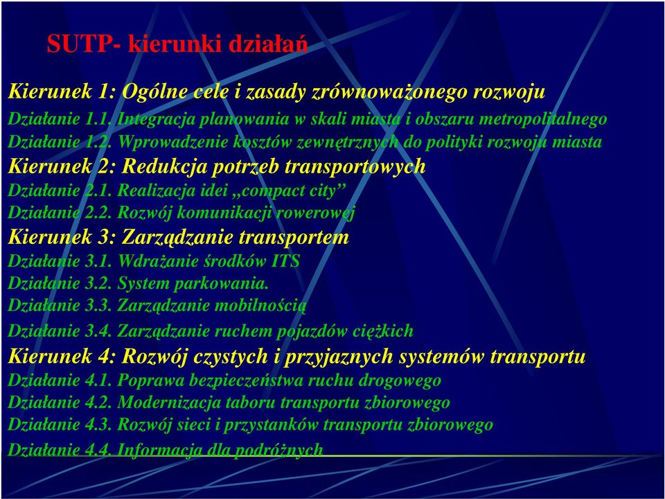 1. Wdrażanie środków ITS Działanie 3.2. System parkowania. Działanie 3.3. Zarządzanie mobilnością Działanie 3.4.