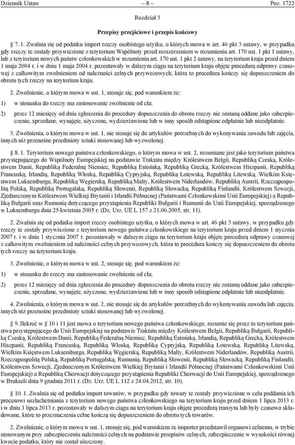 1 pkt 1 ustawy, lub z terytorium nowych państw członkowskich w rozumieniu art. 170 ust. 1 pkt 2 ustawy, na terytorium kraju przed dniem 1 maja 2004 r. i w dniu 1 maja 2004 r.