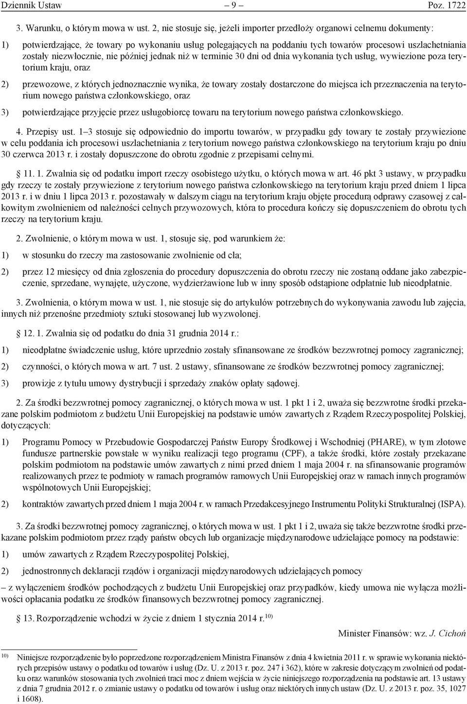 niezwłocznie, nie później jednak niż w terminie 30 dni od dnia wykonania tych usług, wywiezione poza terytorium kraju, oraz 2) przewozowe, z których jednoznacznie wynika, że towary zostały