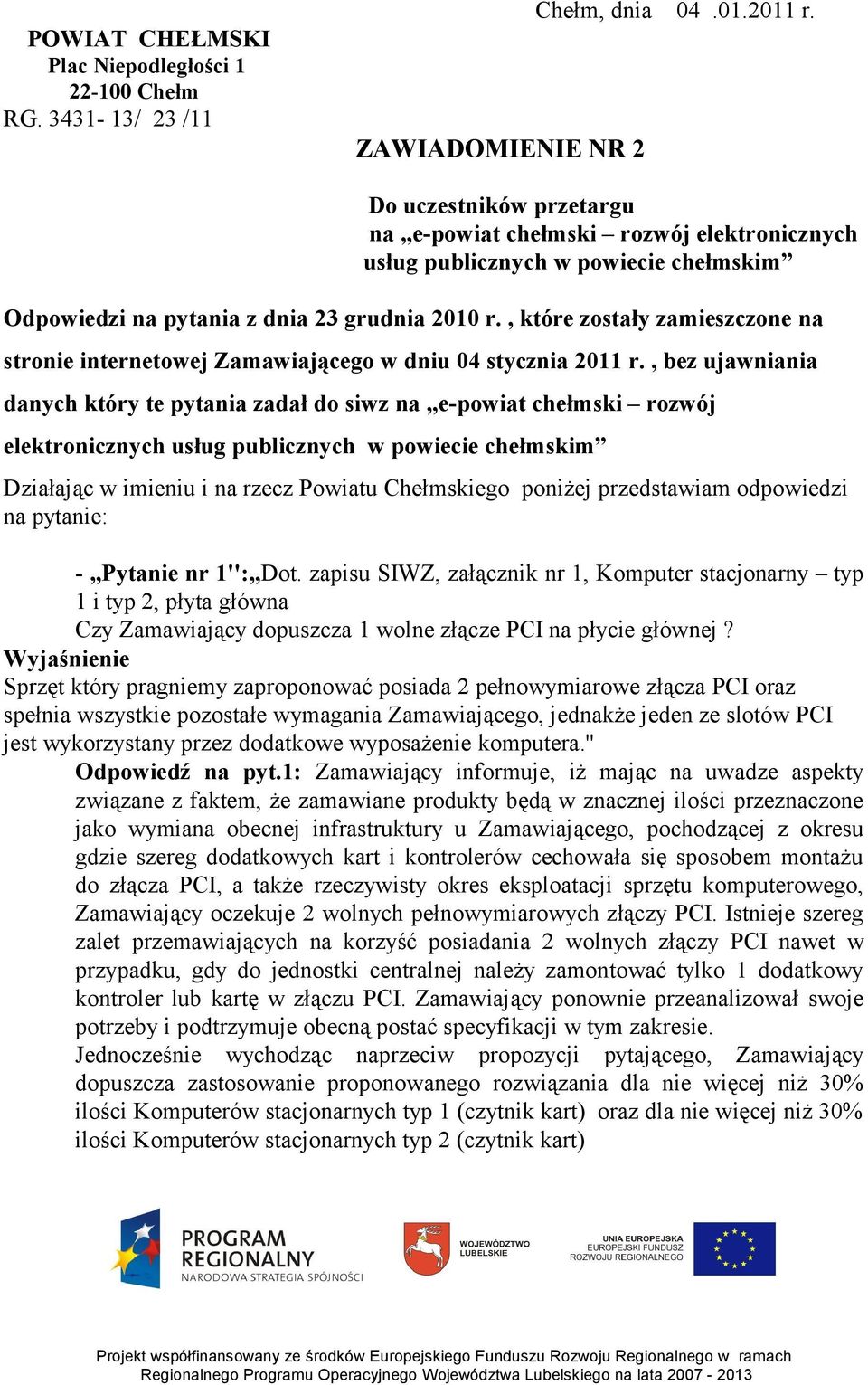 , które zostały zamieszczone na stronie internetowej Zamawiającego w dniu 04 stycznia 2011 r.