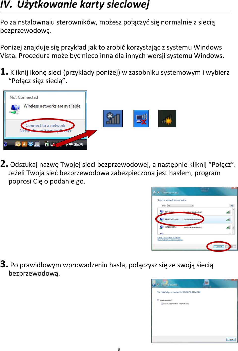 Kliknij ikonę sieci (przykłady poniżej) w zasobniku systemowym i wybierz Połącz sięz siecią. 2.