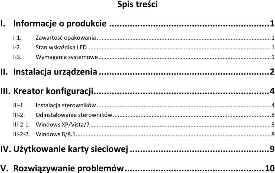 .. 4 III 1. Instalacja sterowników... 4 III 2. Odinstalowanie sterowników... 8 III 2 1.