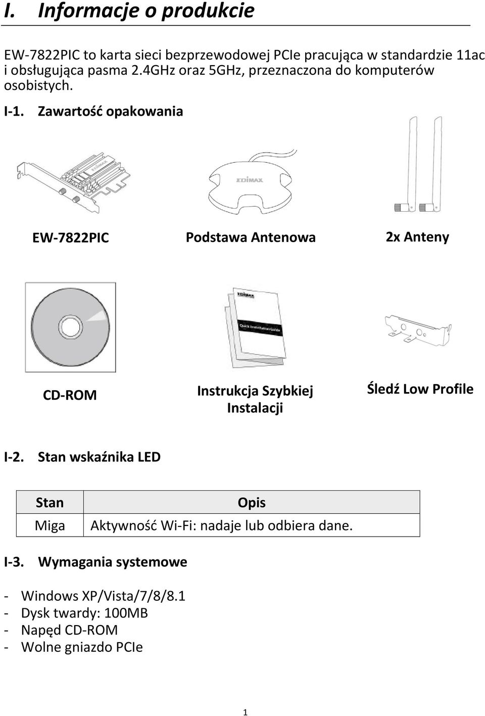 Zawartość opakowania EW 7822PIC Podstawa Antenowa 2x Anteny CD ROM Instrukcja Szybkiej Instalacji Śledź Low Profile I 2.