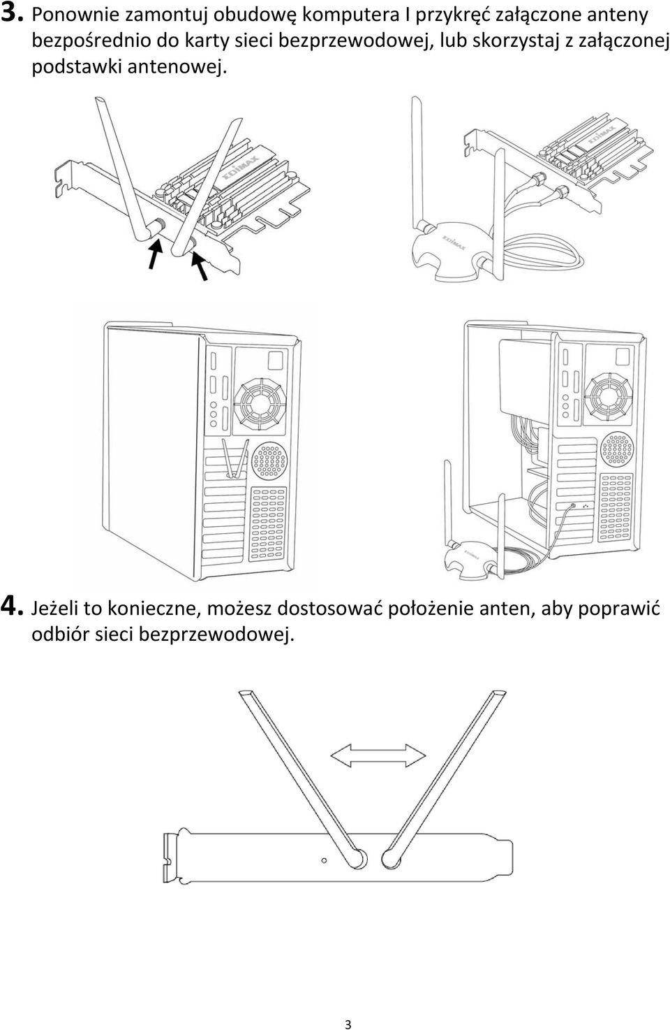 z załączonej podstawki antenowej. 4.