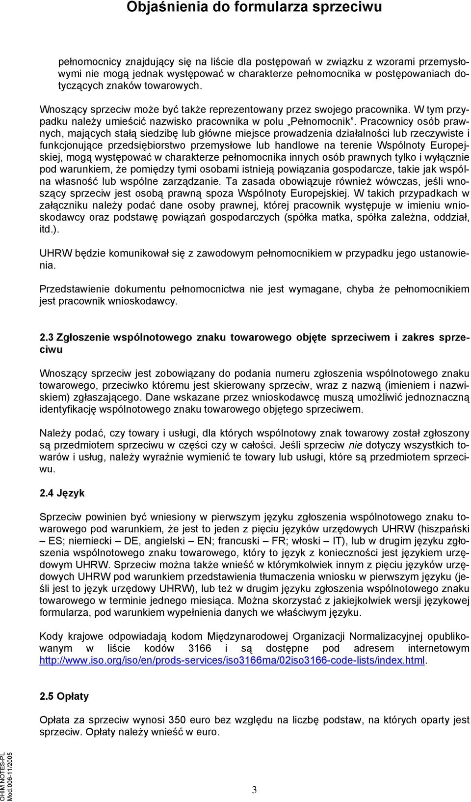 Pracownicy osób prawnych, mających stałą siedzibę lub główne miejsce prowadzenia działalności lub rzeczywiste i funkcjonujące przedsiębiorstwo przemysłowe lub handlowe na terenie Wspólnoty