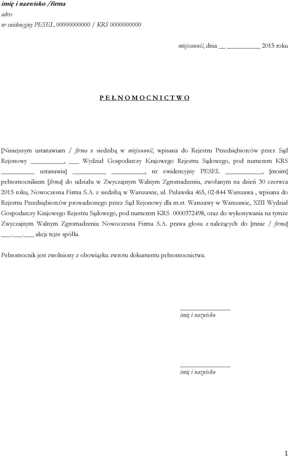 Zwyczajnym Walnym Zgromadzeniu, zwołanym na dzień 30 czerwca 2015 roku, Nowoczesna Firma S.A. z siedzibą w Warszawie, ul.